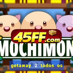 getaway 2 todos os carros liberados 2024